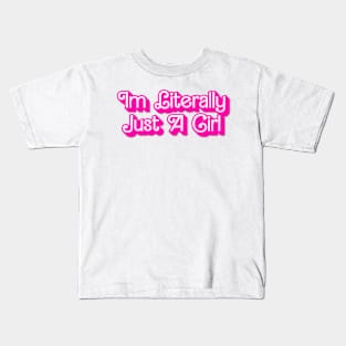 Im Literally Just A Girl Kids T-Shirt